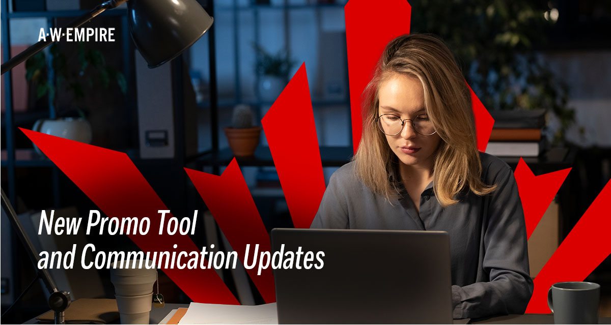 New Promo Tool and Communication Updates A.W. Empire Blog