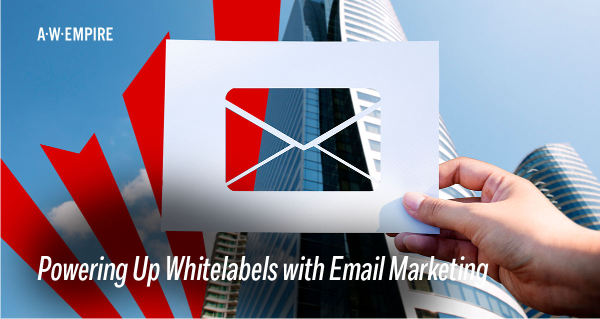  How affiliates can improve the performance and results of their Whitelabels from A.W. Empire. Email marketing as a new approach for more conversions.